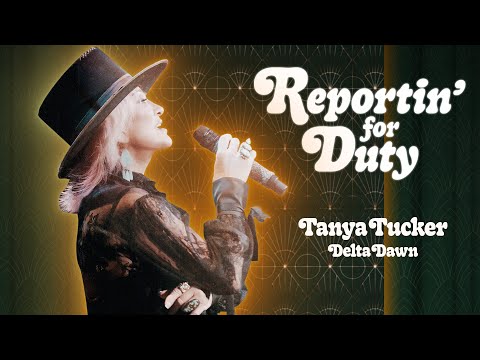 REPORTIN' FOR DUTY: TANYA TUCKER "DELTA DAWN"