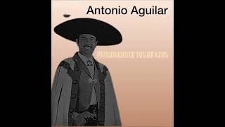 Preso me llevan Antonio Aguilar