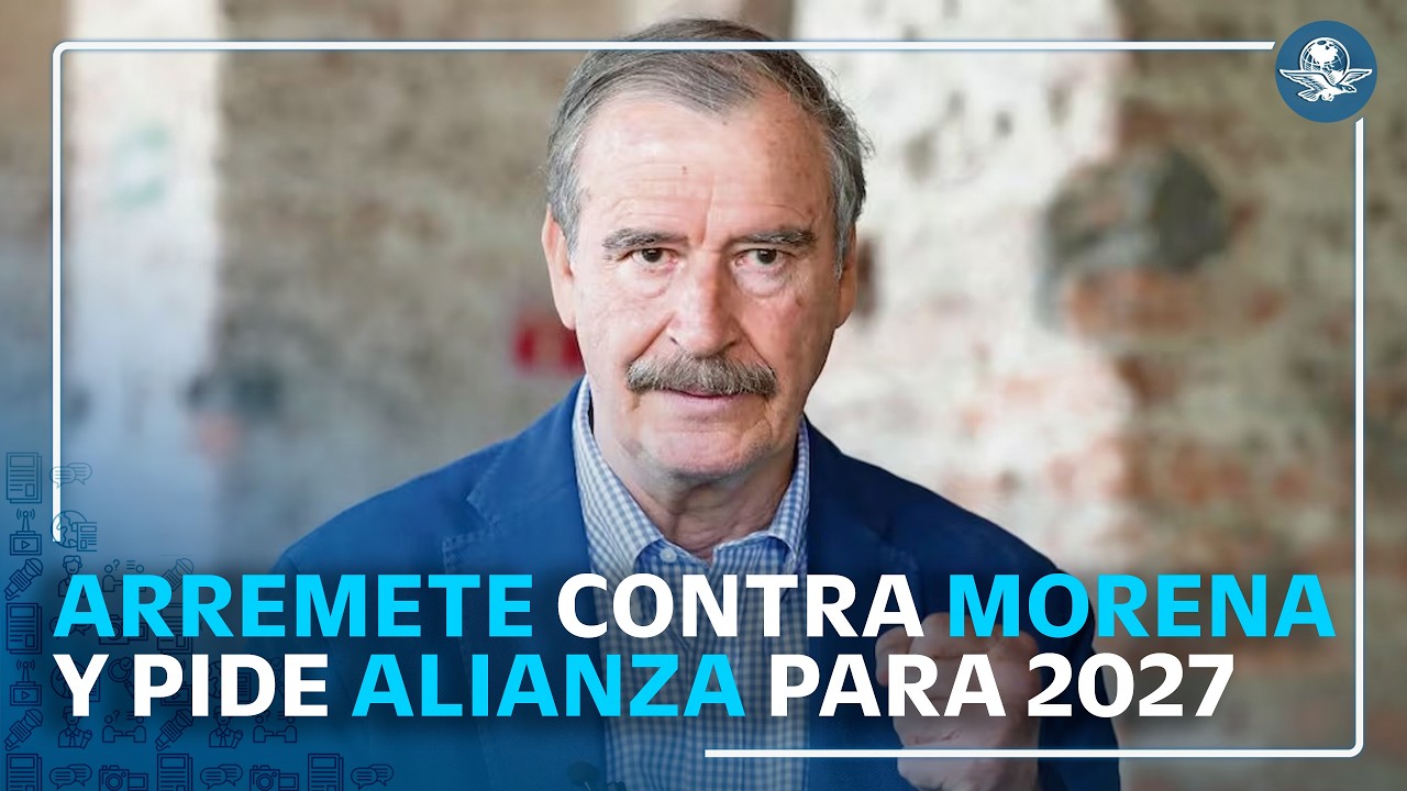 Vicente Fox llama a alianza opositora para “partirle la madre a Morena” en 2027