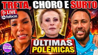 🔴AO VIVO: CAROL CHORA E SE DESESPERA; LUTO! ANA MARIA BRAGA LAMENTE MORTE; NEYMAR CAUSA CONFUSÃO 😱🔥