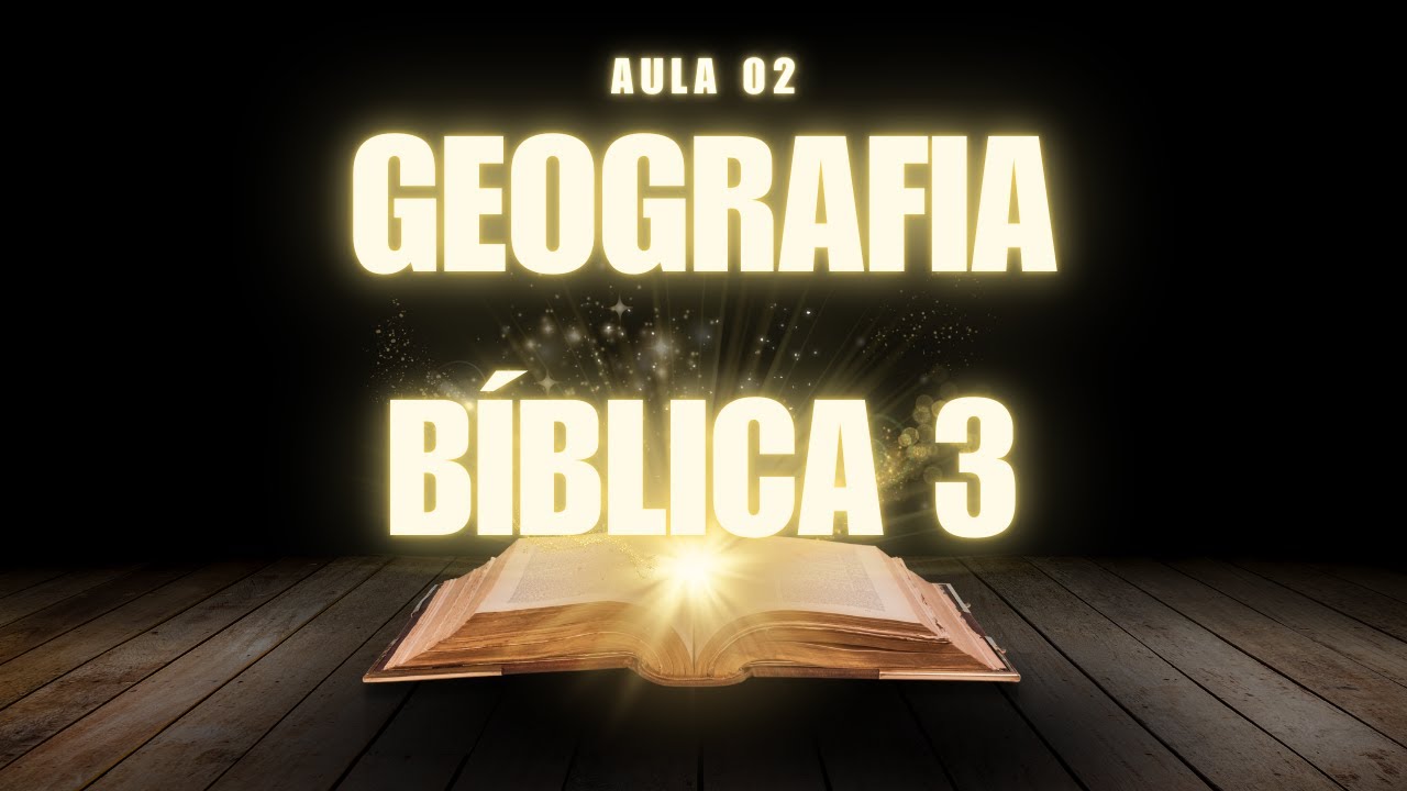 Geografia Bíblica 3 | Curso Gratuito da UNOVA CURSO - Aula 02