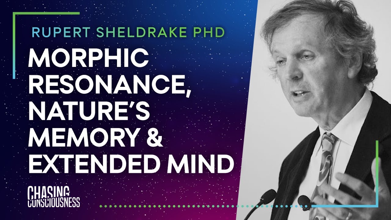 MORPHIC RESONANCE, NATURE'S MEMORY & EXTENDED MIND - Rupert Sheldrake PHD #66