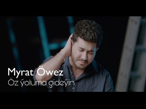 Myrat Öwez - Öz ýoluma gideýin (official clip)