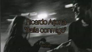 Baila conmigo - Ricardo Arjona - Letra