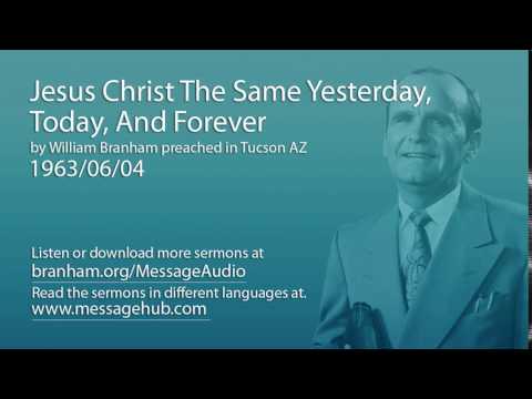 Jesus Christ The Same Yesterday, Today, And Forever (William Branham 63/06/04)
