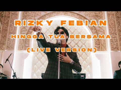 RIZKY FEBIAN - HINGGA TUA BERSAMA ( LIVE VERSION )