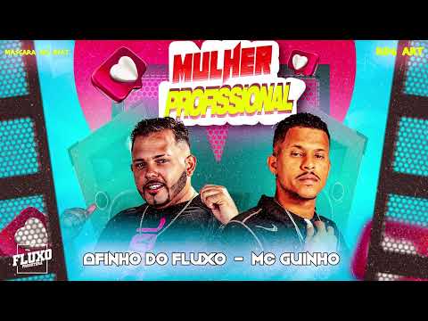 AFINHO DO FLUXO, MC GUINHO  (MASCARA NO BEAT)  -  MULHER PROFISSIONAL / OLHA OQUE ELA FAZ