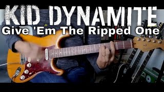 Kid Dynamite - Give 'Em The Ripped One (Guitar Cover)