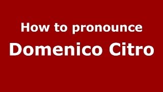 How to pronounce Domenico Citro
