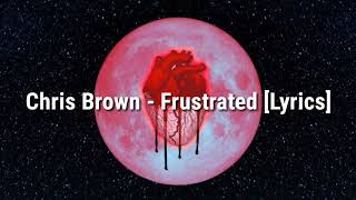Chris Brown - Frustrated [Lyrics]