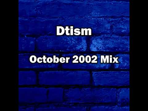 Dtism - October 2002 Mix