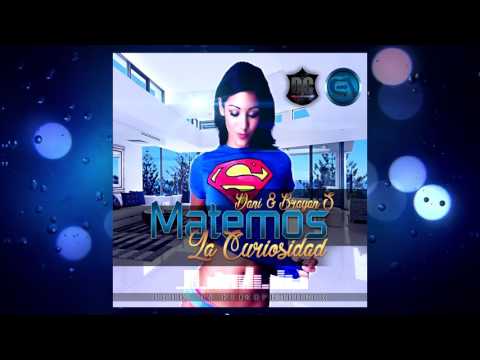Dani & Brayan S - Matemos La Curiosidad(Prod. By @KEIKOPRODUCER) Nuevo Reggaeton 2017