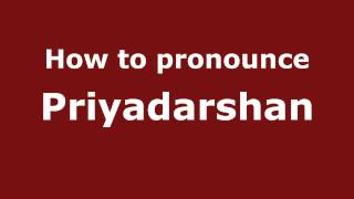 How to pronounce Priyadarshan