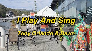 Tony Orlando &amp; Dawn - I Play And Sing(Lyrics)