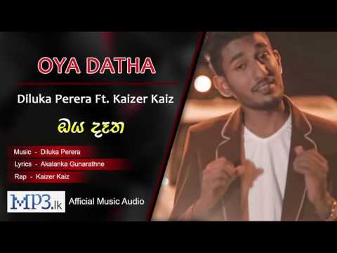 Oya Datha Diluka Perera Ft  Kaizer Kaiz