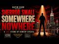 Sherrod Small: Somewhere Nowhere | Full Stand-Up Comedy Special  #StandUpComedyspecial
