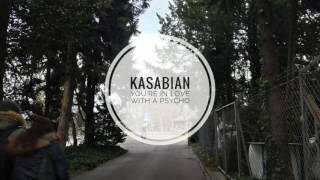 Kasabian - You&#39;re In Love With A Psycho