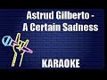Astrud Gilberto - A Certain Sadness (Karaoke)