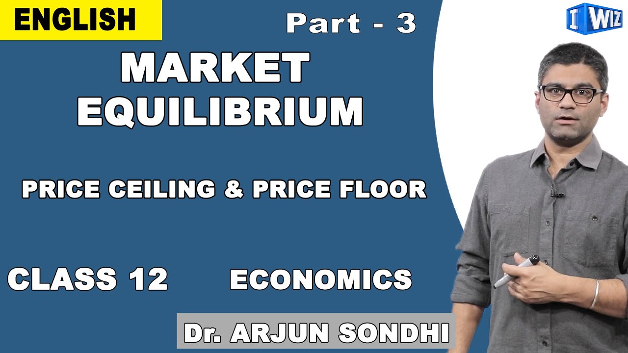Economics Class 12 | Market Equilibrium | Price Ceiling & Price Floor | CBSE | NCERT