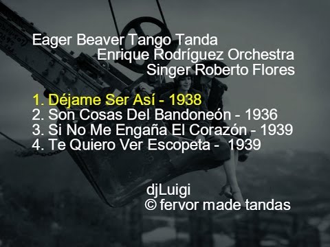 Eager Beaver Tango Tanda - Enrique Rodriguez Orchestra - Singer Roberto Flores