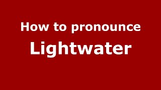 How to pronounce Lightwater