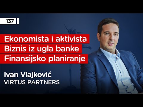 Ivan Vlajković, finansijski savetnik, Virtus Partners - Pojačalo podcast EP 137