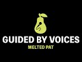 Guided by Voices - Melted Pat (Karaoke)