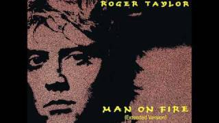 Roger Taylor - Man On Fire (Extended Version)