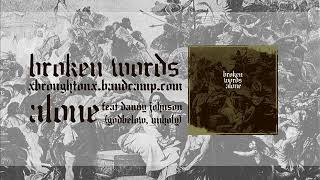 Broken Words - Alone (Feat. Dan Johnson of Godbelow &amp; Unholy)