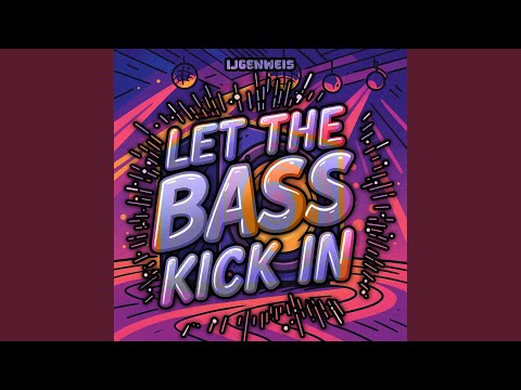 LET THE BASS KICK IN