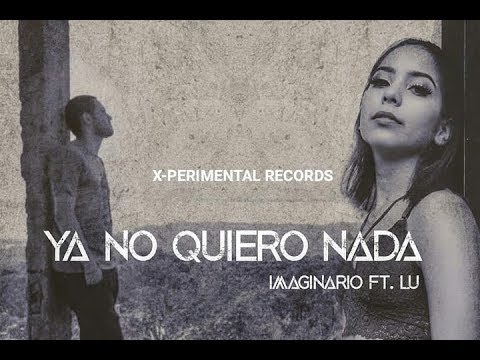 Imaginario ft. Lu - Ya No Quiero Nada (Shot by Nancho_ph) Prod. Xperimental Records