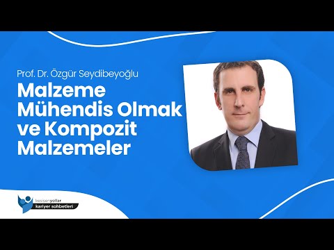 Malzeme Mühendisi Olmak - Prof. Dr. Özgür Seydibeyoğlu
