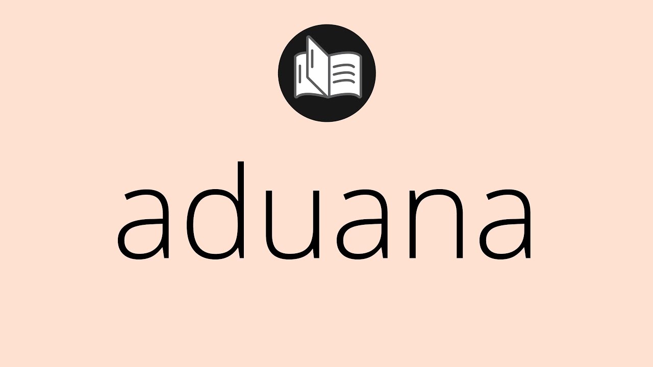 Que significa ADUANA • aduana SIGNIFICADO • aduana DEFINICIÓN • Que es ADUANA