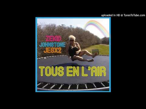 ZEKID x JOHNSTONE x JESX2 - Tous En l 'Air