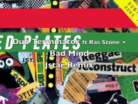 Dub Terminator - Bad Mind (Feat Ras Stone)  - Jstar Remix