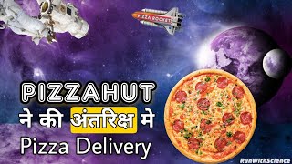 Pizza Hut ने की अंतरिक्ष मे Pizza Delivery | Future of advertisement | SPACE Advertisement