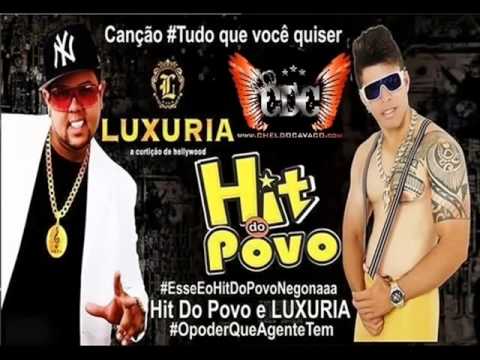 Hit do Povo e Luxúria -  Tudo Que Você Quiser