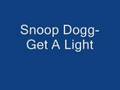 Snoop Dogg- Get A Light