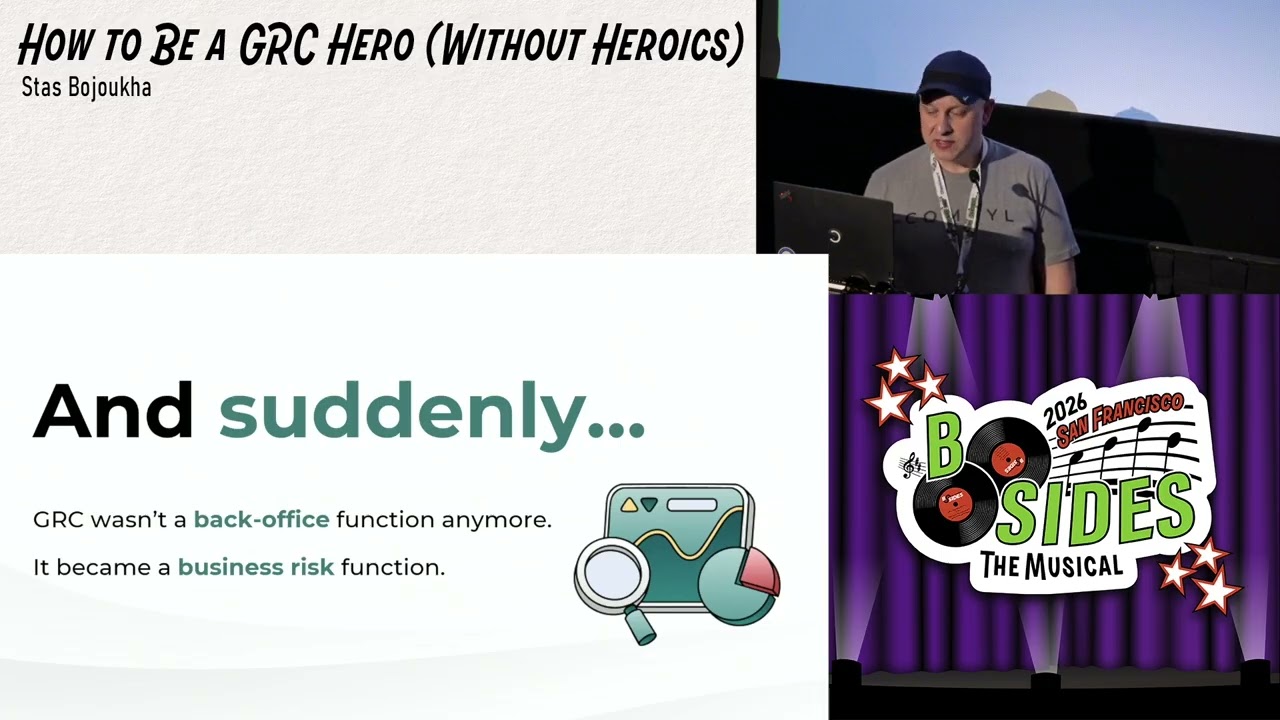 BSidesSF 2026 - How to Be a GRC Hero (Without Heroics) (Stas Bojoukha)