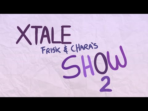 XTALE FRISK AND CHARA'S SHOW 2 - [By Jakei]