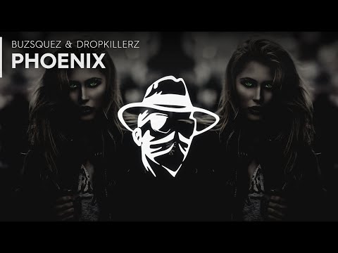 Buzsquez & Dropkillerz - Phoenix