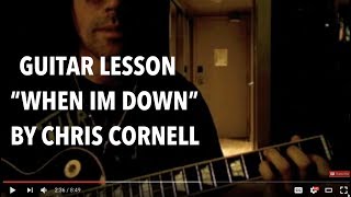 HOW TO PLAY &quot;WHEN IM DOWN&#39; by Chris Cornell