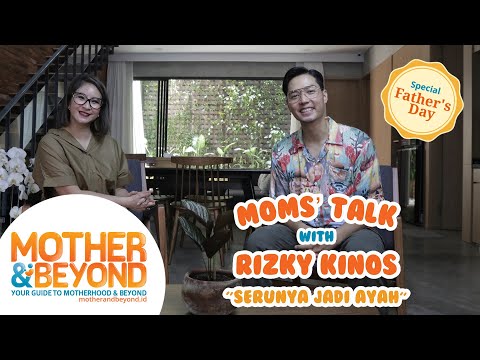 Moms' Talk with Rizky Kinos: Serunya Jadi Ayah