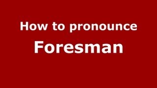 How to pronounce Foresman