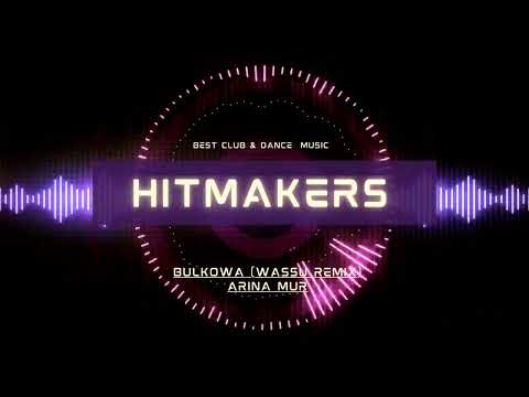 Bulkowa (Wassu Remix) Arina Mur