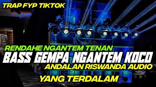 Download lagu DJ TRAP YANG TERDALAM BASS NGANTEM TERBARU ANDALAN RISWANDA mp3
