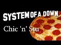 System of a Down - Chic 'n' Stu [Lyrics] 