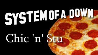 System of a Down - Chic &#39;n&#39; Stu [Lyrics]