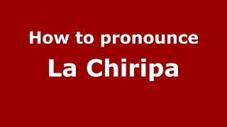 How to pronounce La Chiripa