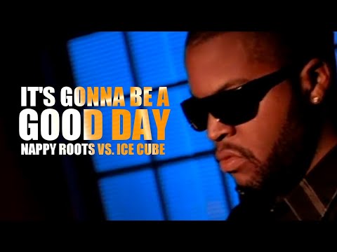 Ice Cube vs. Nappy Roots - Good Day